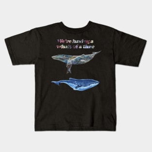 Having a Whale or a Time Kids T-Shirt